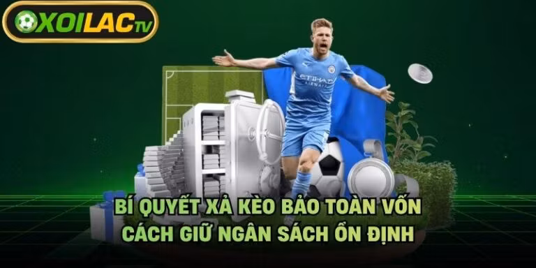 Bí Quyết Xả Kèo Bảo Toàn Vốn - Cách Giữ Ngân Sách Ổn Định