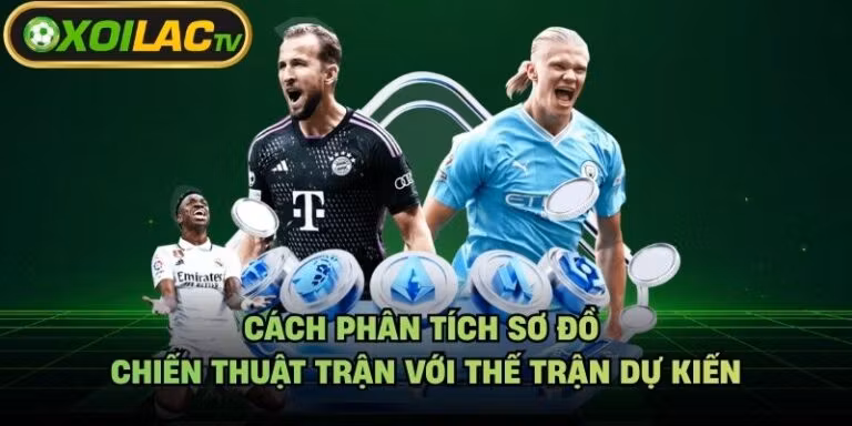 Cách Phân Tích Sơ Đồ Chiến Thuật Trận Với Thế Trận Dự Kiến