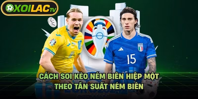 Cách Soi Kèo Ném Biên Hiệp Một – Theo Tần Suất Ném Biên