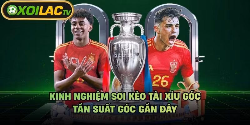 Kinh Nghiệm Soi Kèo Tài Xỉu Góc – Tần Suất Góc Gần Đây