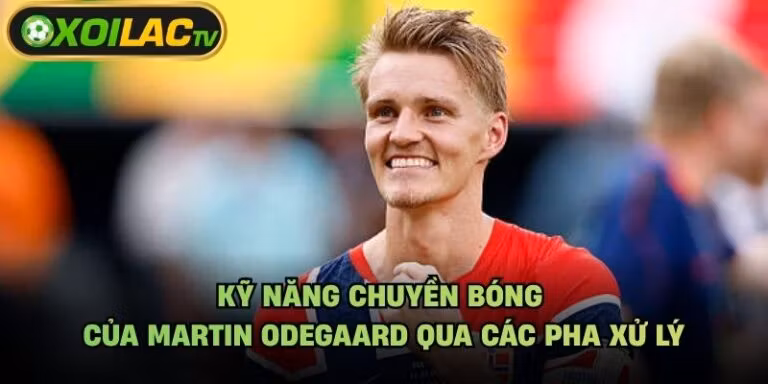 Kỹ Năng Chuyền Bóng Của Martin Odegaard Qua Các Pha Xử Lý