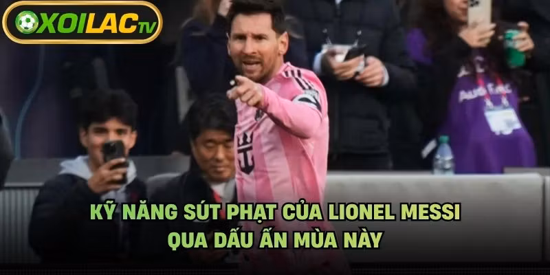 Kỹ Năng Sút Phạt Của Lionel Messi – Qua Dấu Ấn Mùa Này