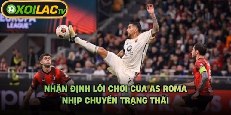 Nhận Định Lối Chơi Của AS Roma - Nhịp Chuyển Trạng Thái