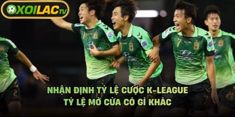 Nhận Định Tỷ Lệ Cược K-League - Tỷ Lệ Mở Cửa Có Gì Khác