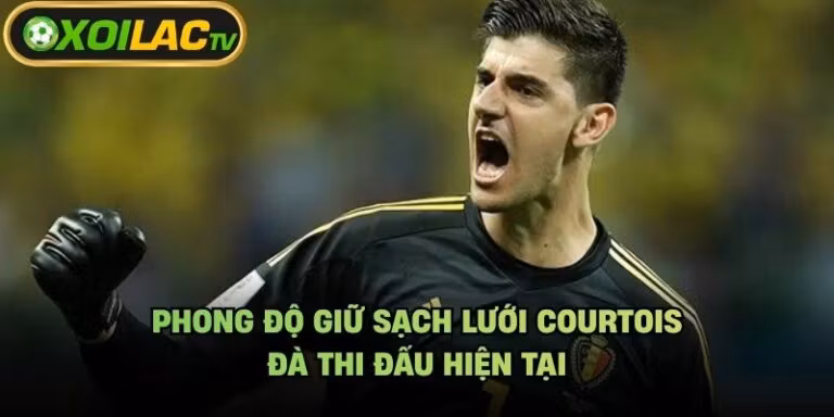 Phong Độ Giữ Sạch Lưới Courtois - Đà Thi Đấu Hiện Tại